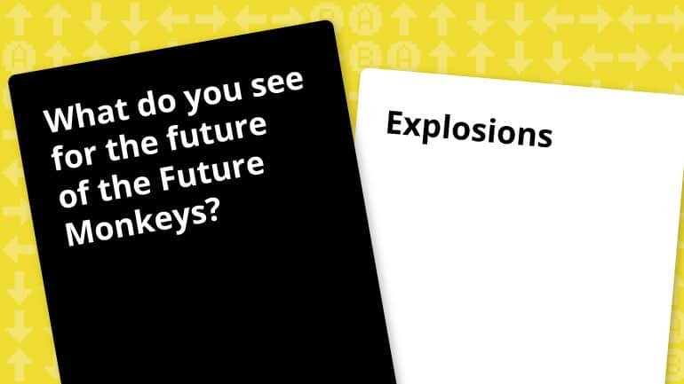 What do you see for the future of the Future Monkeys Question of the Week